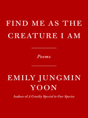 cover image of Find Me as the Creature I Am